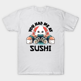 You Had Me At Sushi Lovers Kawaii Food Japanese Anime Sushi T-Shirt T-Shirt